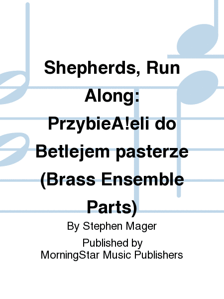 Shepherds, Run Along/Przybieżeli do Betlejem pasterze (Brass Ensemble Parts)