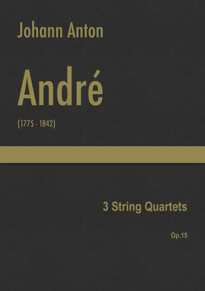 Book cover for André - 3 String Quartets, Op.15
