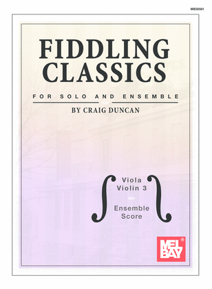 Book cover for Fiddling Classics for Solo and Ensemble, Viola/Violin 3 and Ensemble Score-Piano Accompaniment Included