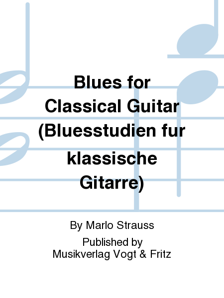 Blues for Classical Guitar (Bluesstudien fur klassische Gitarre)