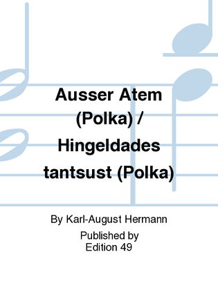 Ausser Atem (Polka) / Hingeldades tantsust (Polka)