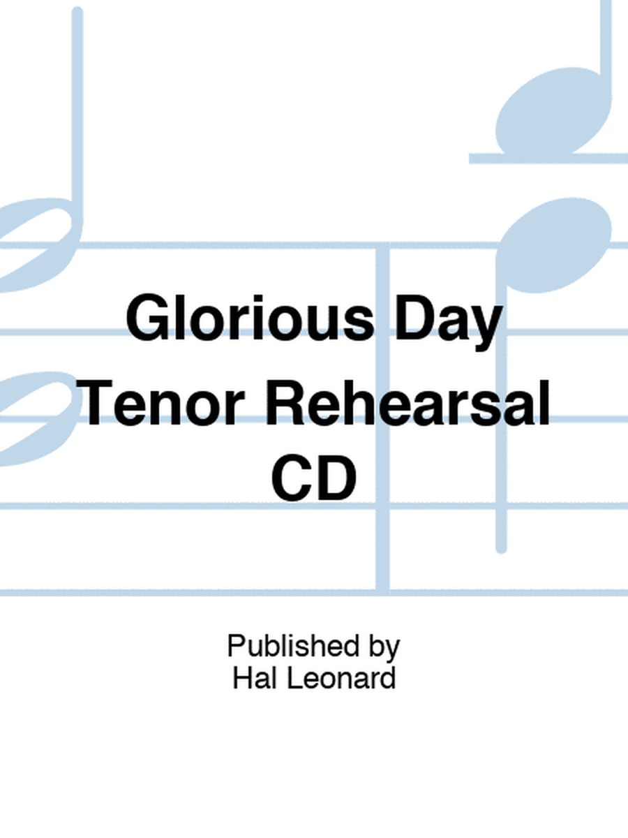 Glorious Day Tenor Rehearsal CD