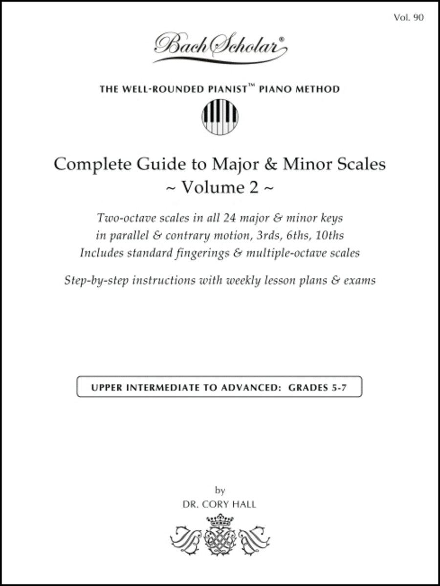 Complete Guide to Major & Minor Scales, Volume 2 (Bach Scholar Edition Vol. 90)