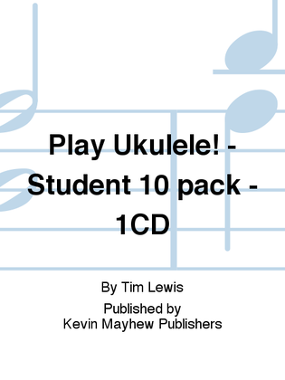 Play Ukulele! - Student 10 pack - 1CD