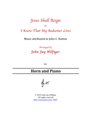 Jesus Shall Reign/ I Know That My Redeemer Lives for Horn and Piano