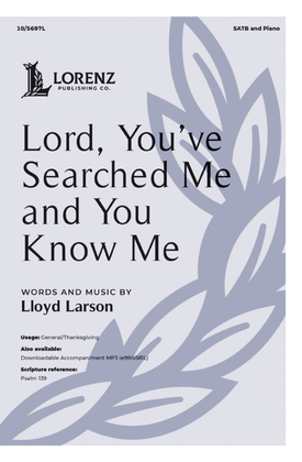 Lord, You've Searched Me and You Know Me