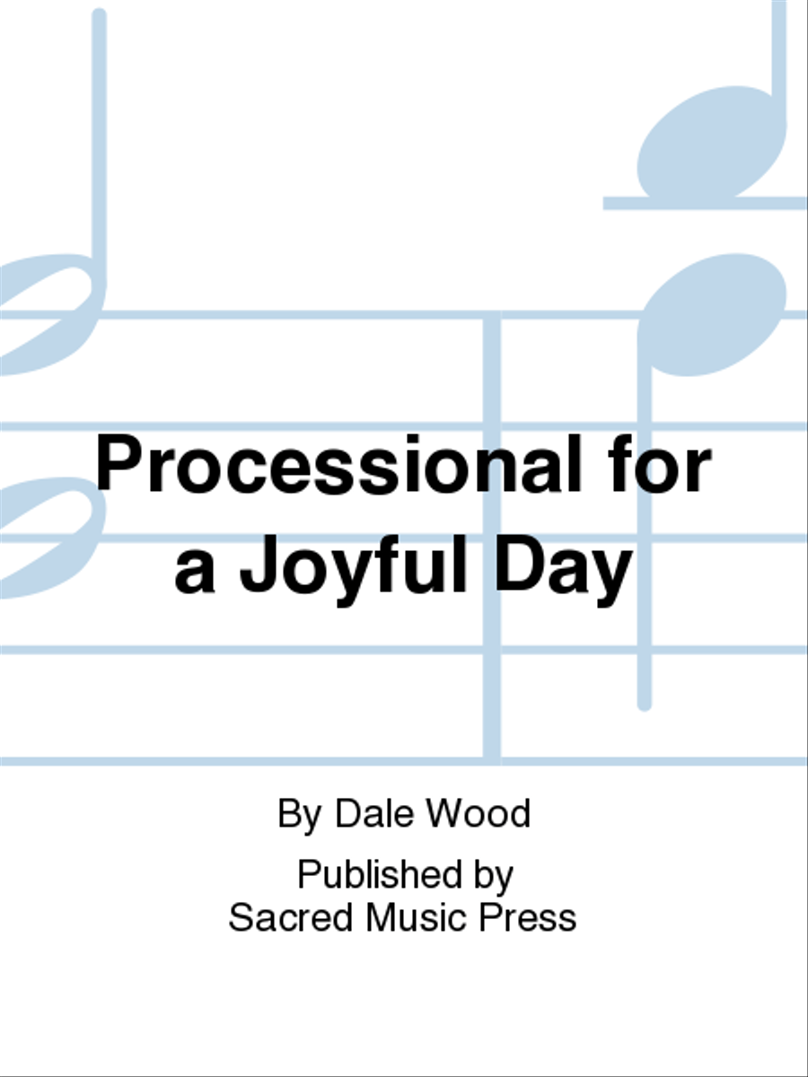 Processional for a Joyful Day by Dale Wood Organ Solo - Sheet Music