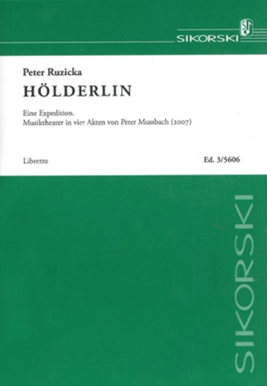Holderlin -eine Expedition. Musiktheater In 4 Akten. Libretto-