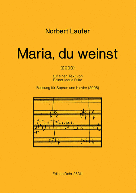 Maria, du weinst (2000) -auf einen Text von Rainer Maria Rilke- (Fassung für Sopran und Klavier (2005)