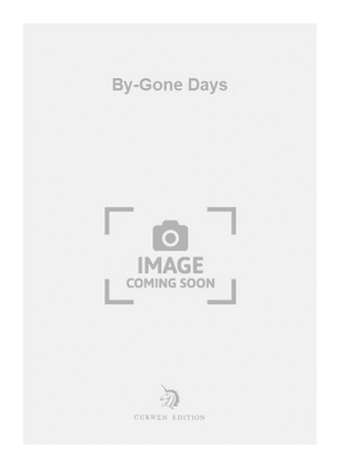 By-Gone Days