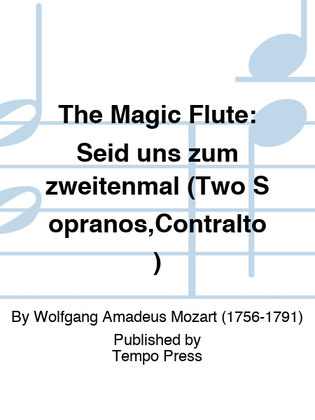 MAGIC FLUTE, THE: Seid uns zum zweitenmal (Two Sopranos,Contralto)
