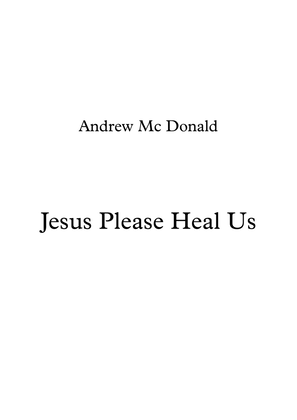 Jesus Please Heal Us