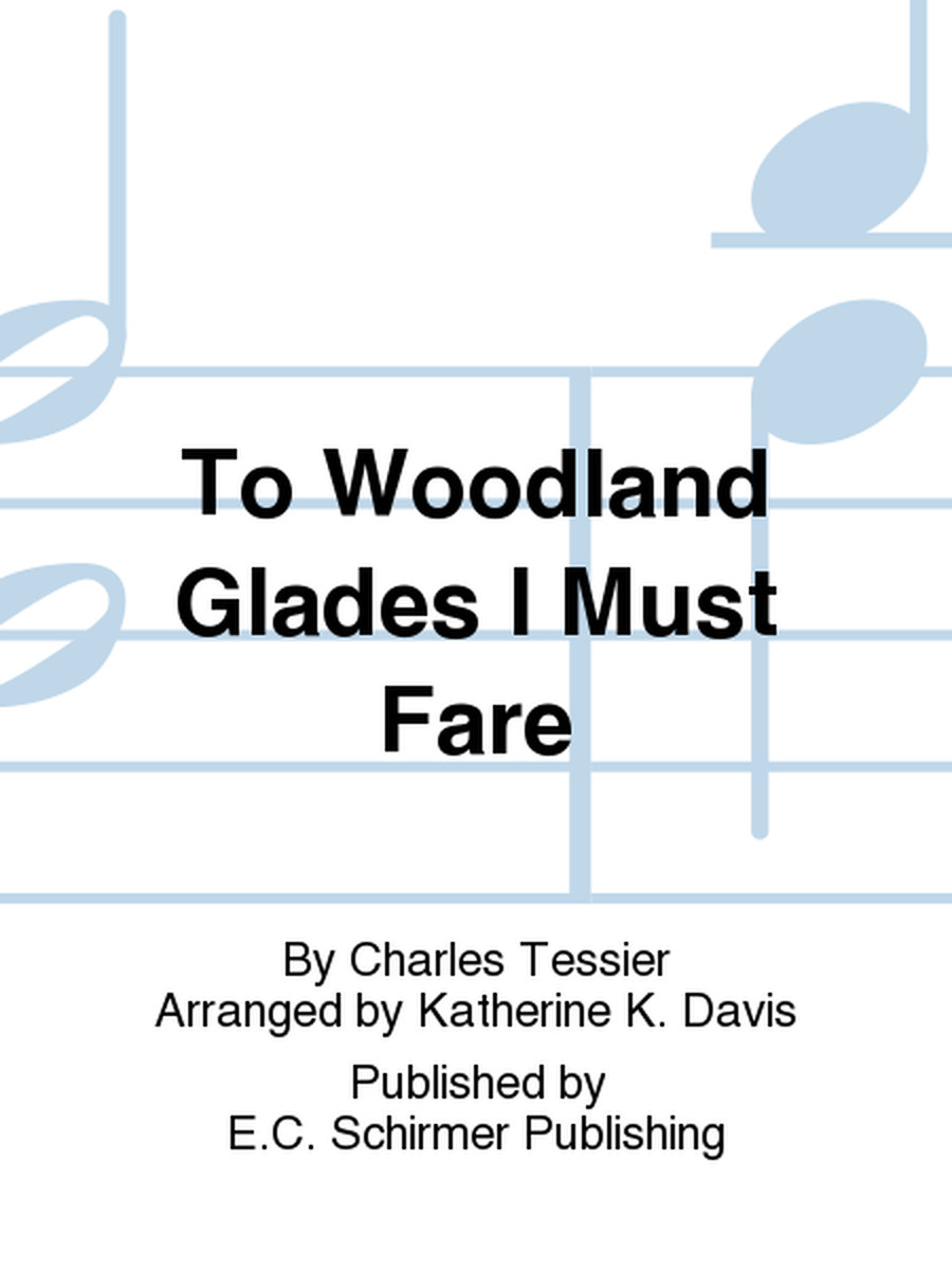 To Woodland Glades I Must Fare (Au joli bois je m'en vais)