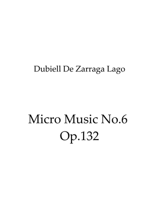 Micro Music No.6 Op.132