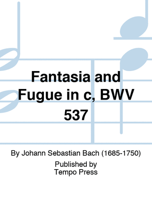 Fantasia and Fugue in c, BWV 537