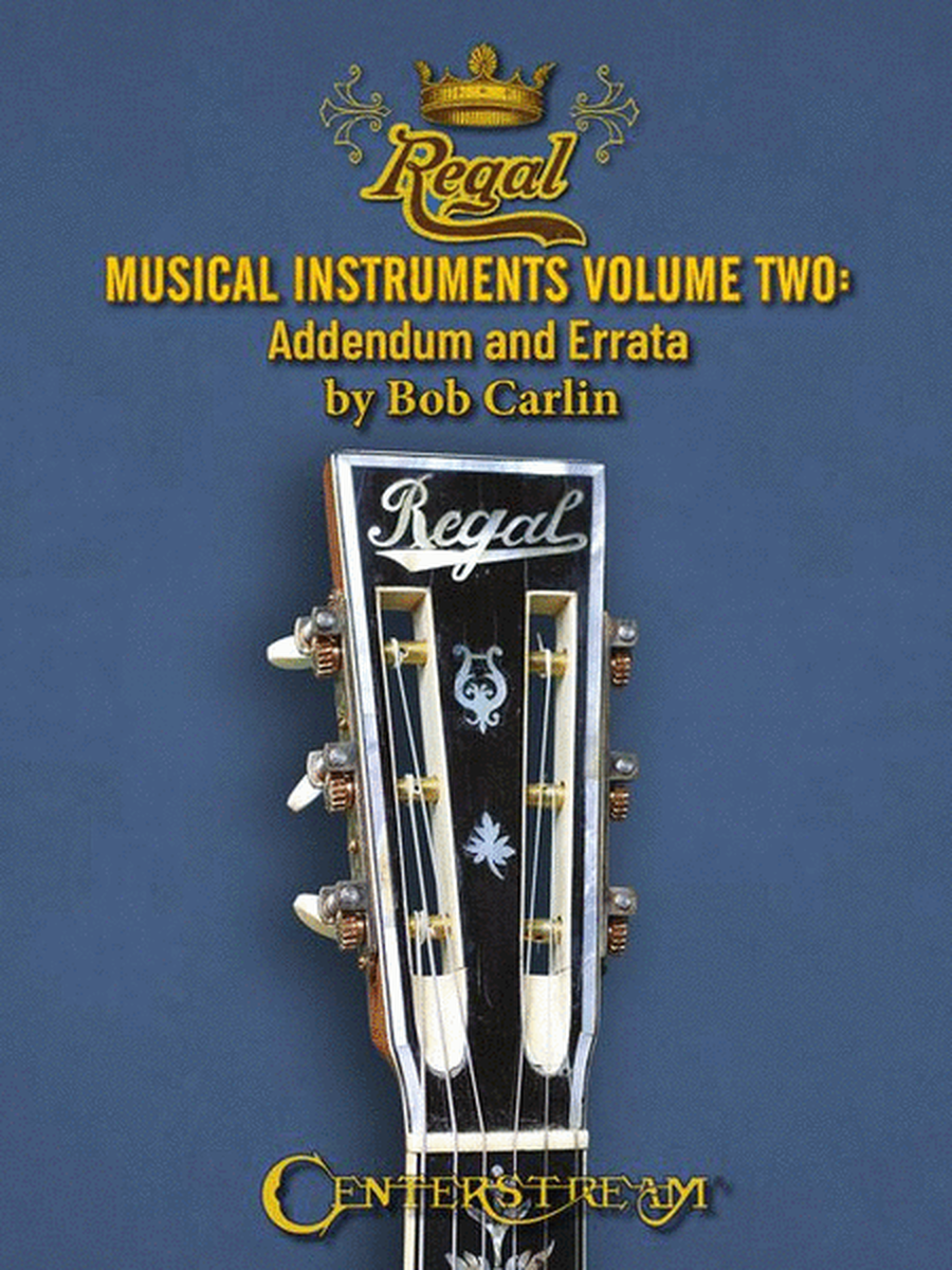 Regal Musical Instruments - Volume Two: Addendum and Errata