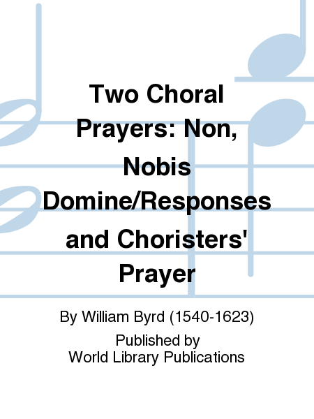 Two Choral Prayers: Non, Nobis Domine/Responses and Choristers' Prayer