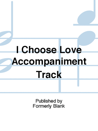 I Choose Love Accompaniment Track