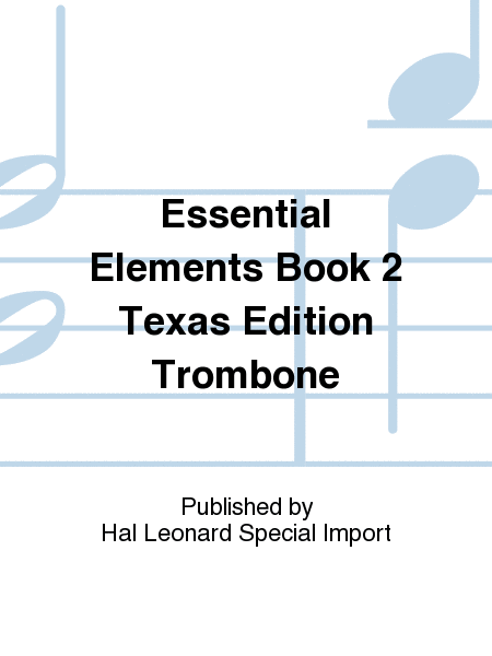 Essential Elements Book 2 Texas Edition Trombone