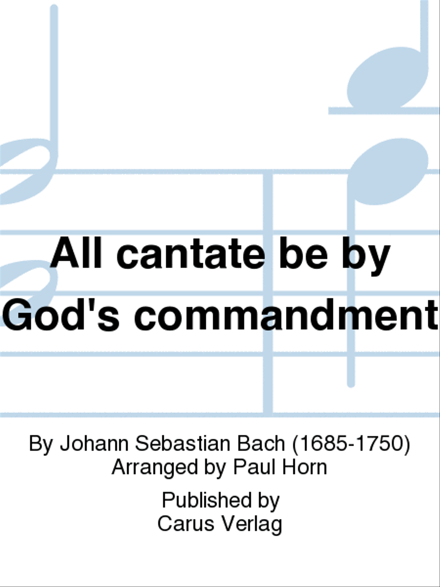 All cantate be by God's commandment (Alles nur nach Gottes Willen)