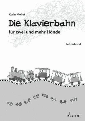 Die Klavierbahn Schule FÜr Zwei Und Mehr HÄnde, Teacher's Book (german)