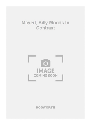 Mayerl, Billy Moods In Contrast