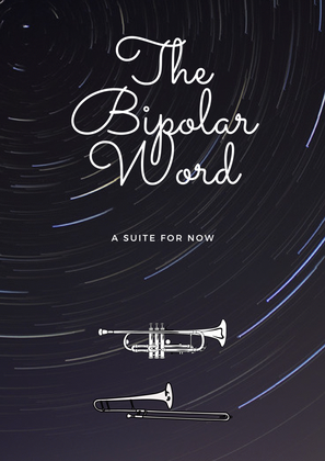 The Bipolar World A Duet for Trumpet in Bb and Trombone