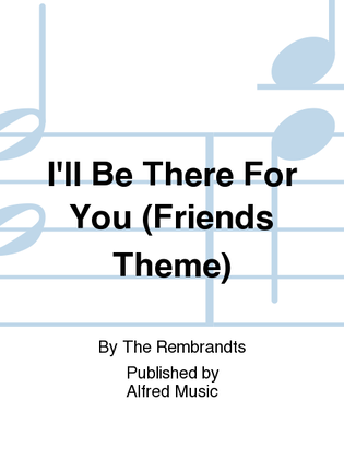 I'll Be There For You (Friends Theme)