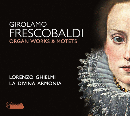 Frescobaldi: Organ Works & Motets