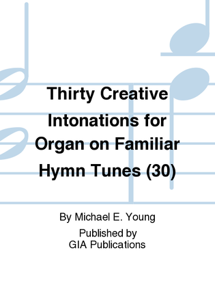 Book cover for Thirty Creative Intonations for Organ on Familiar Hymn Tunes