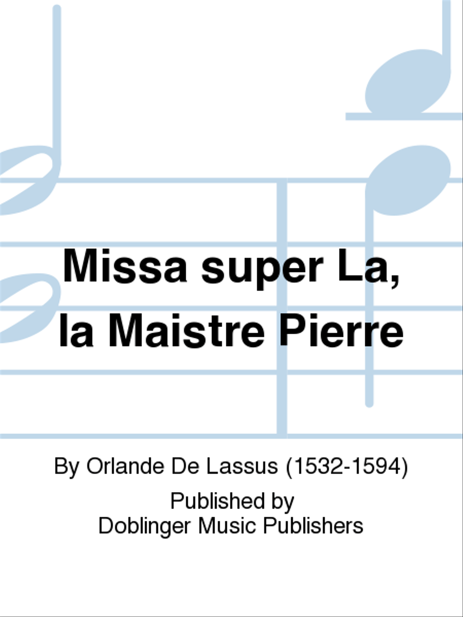 Missa super La, la Maistre Pierre