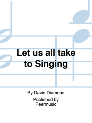 Let us all take to Singing