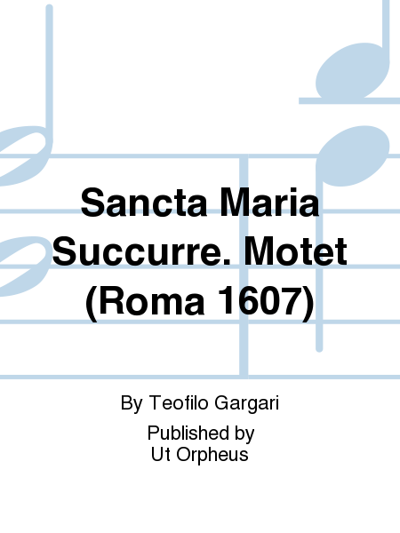 Sancta Maria Succurre. Motet (Roma 1607)