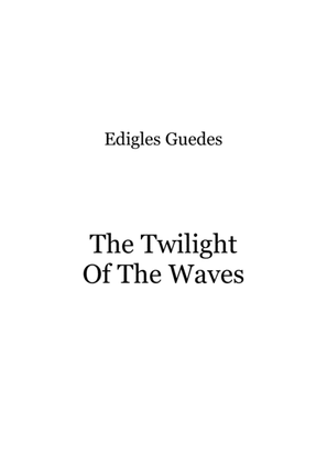 The Twilight Of The Waves
