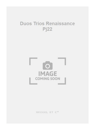 Duos Trios Renaissance Pj22