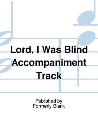Lord, I Was Blind Accompaniment Track