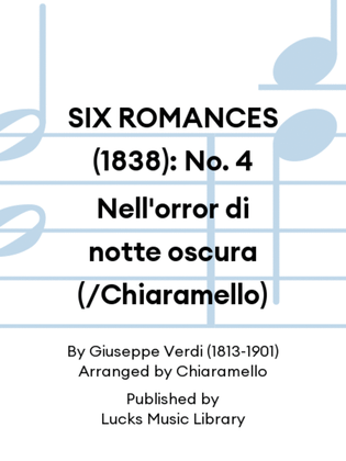 SIX ROMANCES (1838): No. 4 Nell'orror di notte oscura (/Chiaramello)