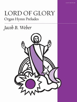 Book cover for Lord of Glory: Organ Hymn Preludes