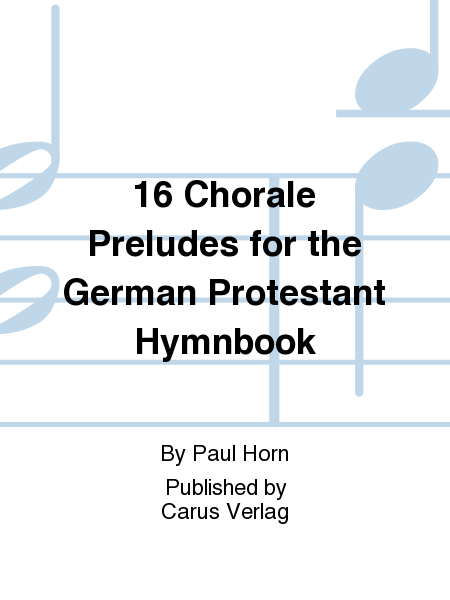 16 Chorale Preludes for the German Protestant Hymnbook