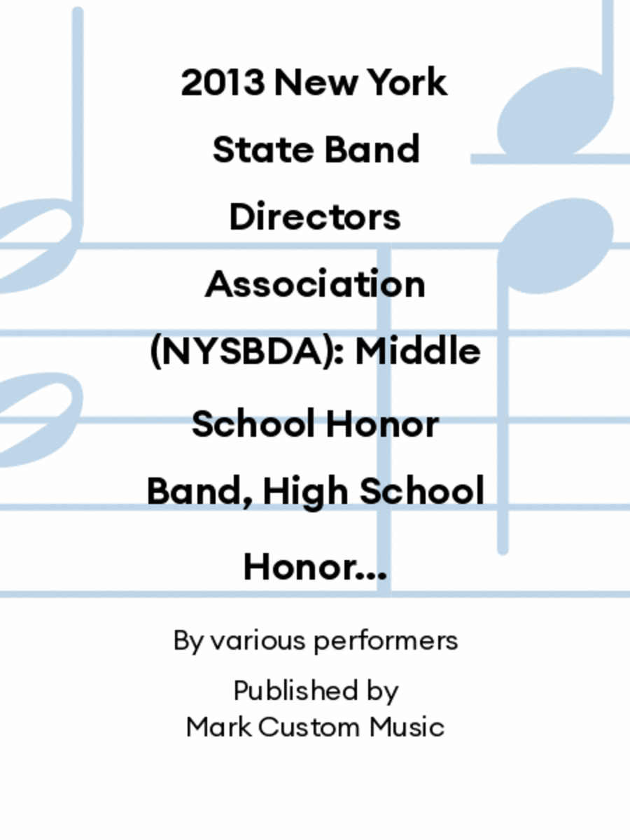 2013 New York State Band Directors Association (NYSBDA): Middle School Honor Band, High School Honor Band & High School Honor Jazz Ensemble