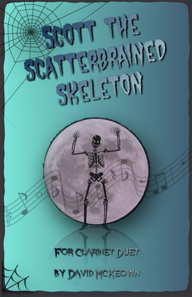 Scott the Scatterbrained Skeleton, Spooky Halloween Duet for Clarinet