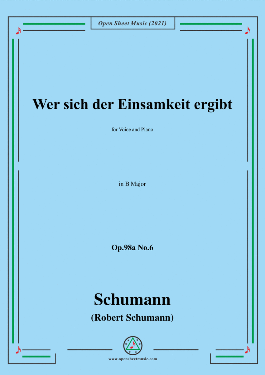 Schumann-Wer sich der Einsamkeit ergibt,Op.98a No.6,in B Major，for Voice and Piano