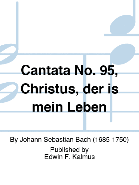 Cantata No. 95, Christus, der is mein Leben