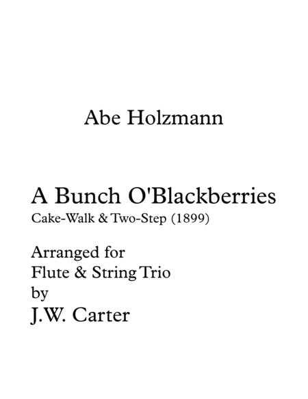 A Bunch O'Blackberries, Cake-Walk & Two Step by Abe Holzmann for Flute & String Trio. image number null