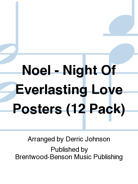 Noel - Night Of Everlasting Love Posters (12 Pack)