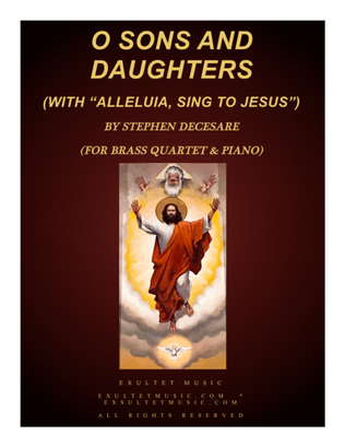 Book cover for O Sons And Daughters (with "Alleluia, Sing To Jesus) (for Brass Quartet & Piano)