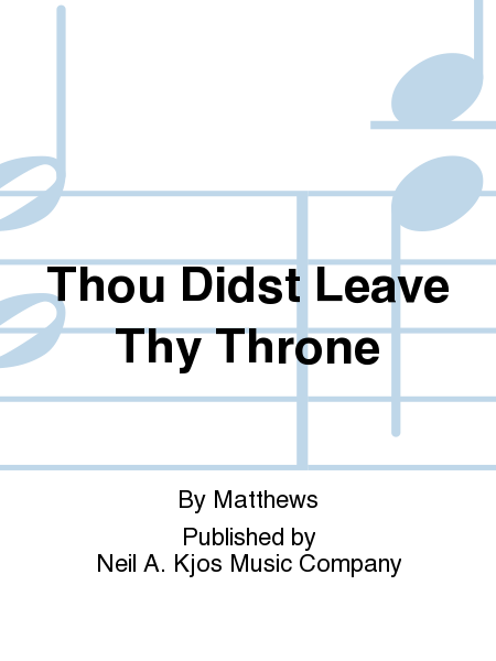 Thou Didst Leave Thy Throne