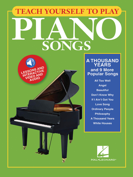 Teach Yourself to Play Piano Songs: A Thousand Years and 9 More Popular Songs