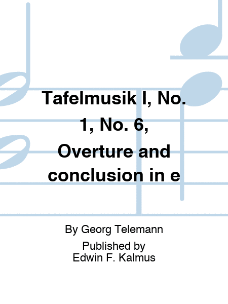 Tafelmusik I, No. 1, No. 6, Overture and conclusion in e