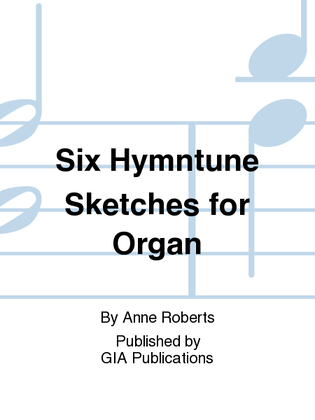 Book cover for Six Hymntune Sketches for Organ